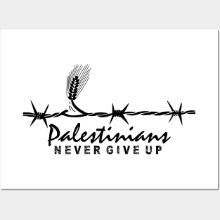 Palestinians Never Give Up Quote Design Palestine Resistance for Freedom - blk Posters and Art